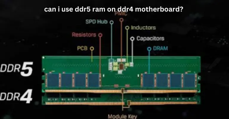 Is It Possible To Use DDR5 RAM On A DDR4 Motherboard? – Explain 2024