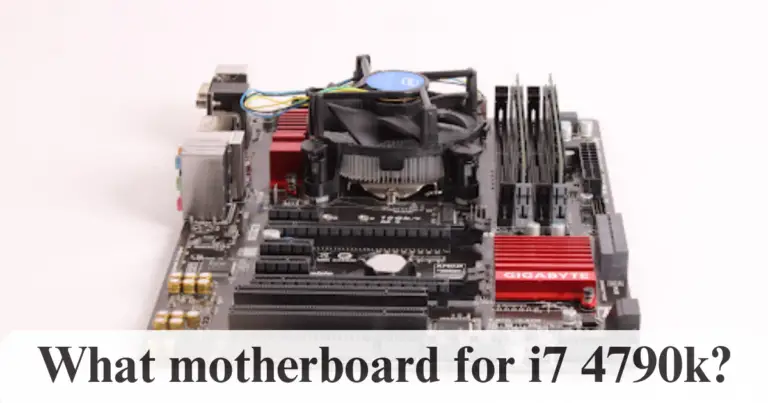 What Motherboard For i7 4790k? Unraveling The Perfect Match