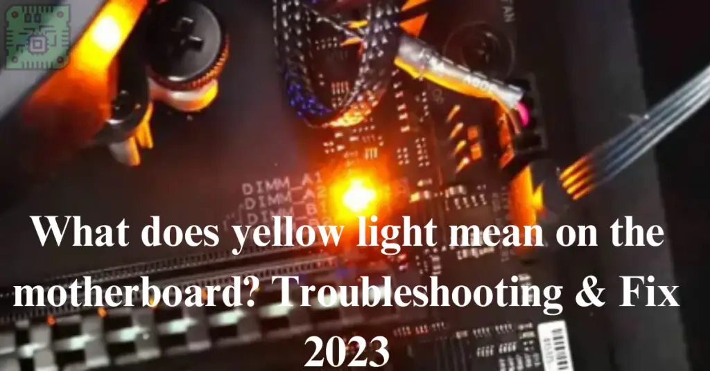 what does yellow light mean on motherboard?
