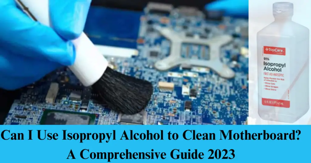 can i use isopropyl alcohol to clean motherboard?