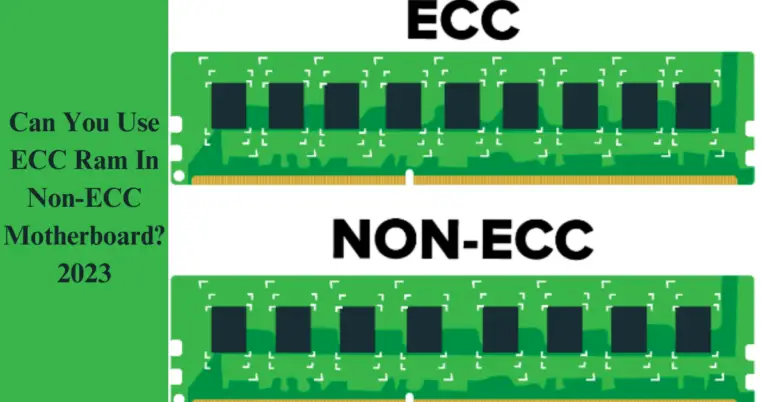 Can You Use ECC RAM In Non-ECC Motherboard?- A Detail Guide