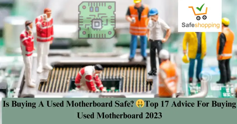 Is Buying A Used Motherboard Safe? Unveiling the Truth 2023