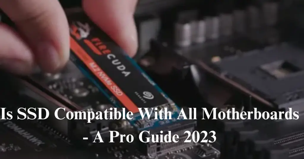 is ssd compatible with all motherboards?