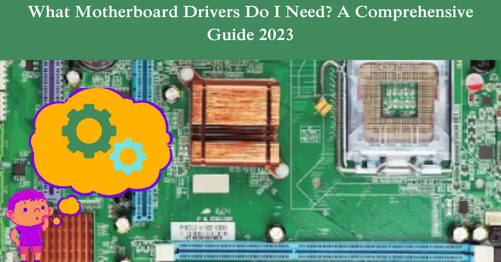 What Motherboard Drivers Do I Need? Explained