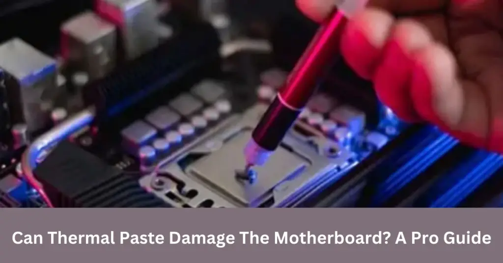 can thermal paste damage motherboard