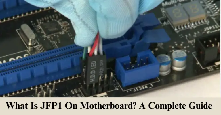 What Is JFP1 On Motherboard? A Complete Guide In 2024