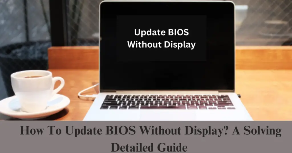 how to update bios without display