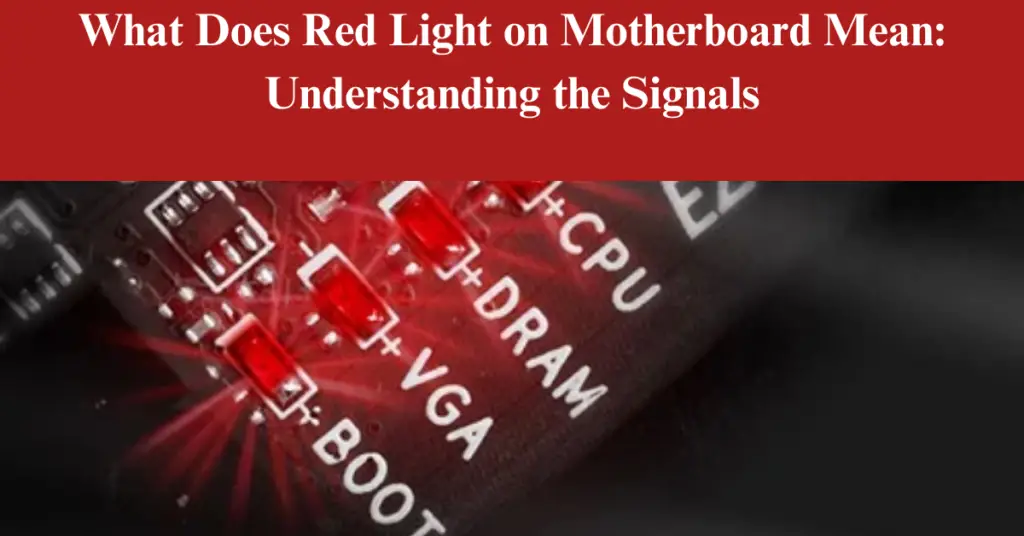What Does Red Light on Motherboard Mean?