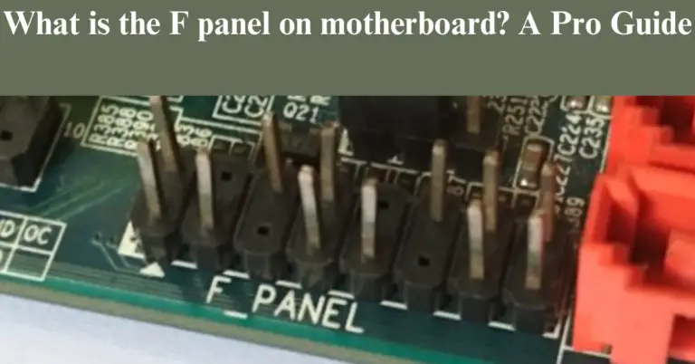 What Is The F Panel On Motherboard? A Pro Guide