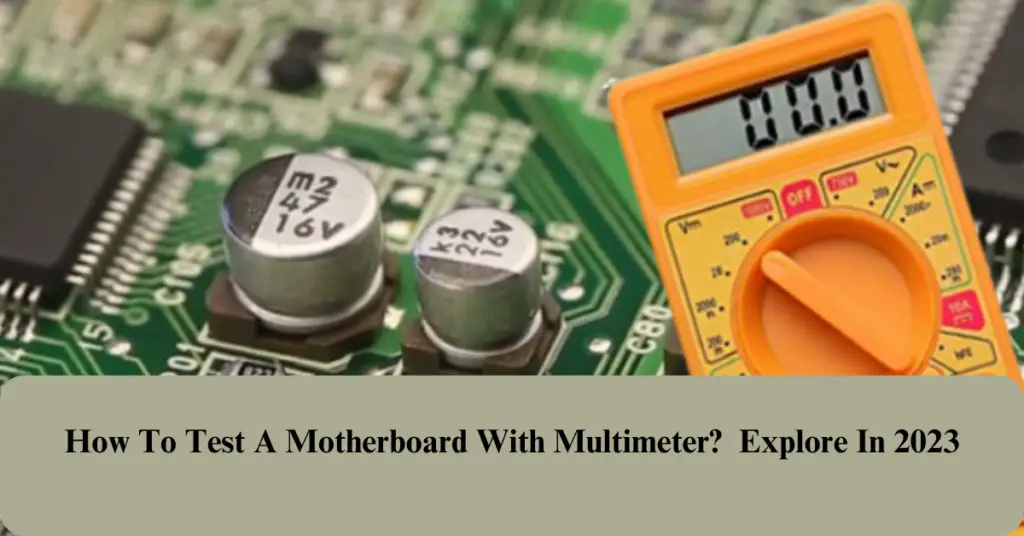 How to test a motherboard with a multimeter?