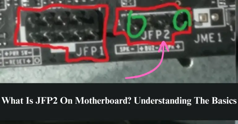 What Is JFP2 On Motherboard? Understanding The Basics 2023