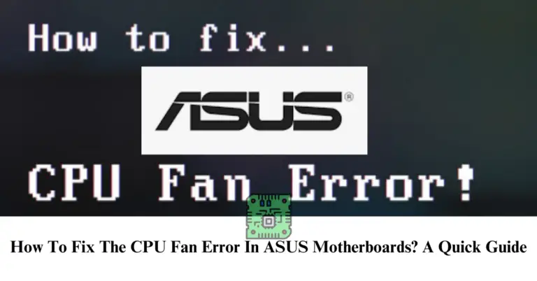 How To Fix The CPU Fan Error In ASUS Motherboards? A Quick Guide 2024