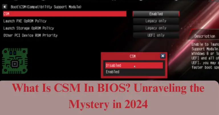 What Is CSM In BIOS? Unraveling the Mystery in 2024