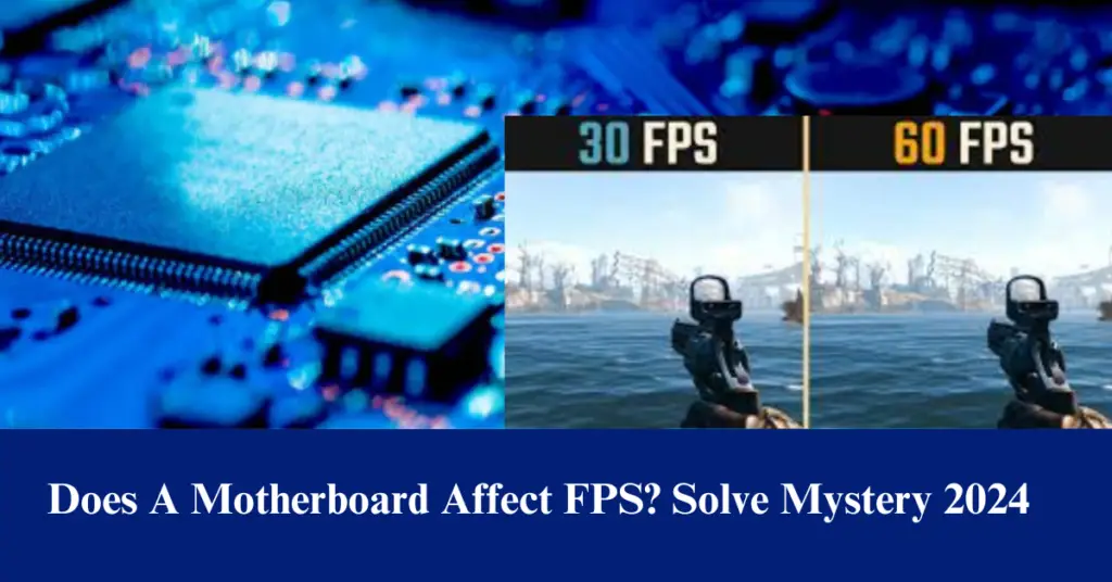 Does a Motherboard Affect FPS? Understanding Impact 2024